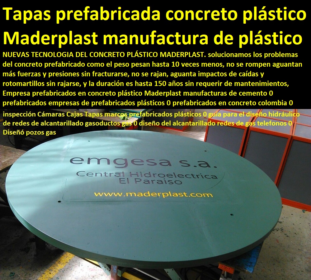 Empresa prefabricados en concreto plástico Maderplast manufacturas de cemento proveedor nuevos materiales, suministro e instalación de estructuras especiales, fabricante de productos plásticos, fabricante soluciones industriales, desarrollo de proyectos, 0 prefabricados empresas de prefabricados plásticos 0 prefabricados en concreto colombia 0 Alcantarilla Conos Sumidero Tapas Aros Cajas Box Canales tapa Empresa prefabricados en concreto plástico Maderplast manufacturas de cemento 0 prefabricados empresas de prefabricados plásticos 0 prefabricados en concreto colombia 0 Alcantarilla Conos Sumidero Tapas Aros Cajas Box Canales tapa